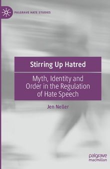 Stirring Up Hatred: Myth, Identity and Order in the Regulation of Hate Speech