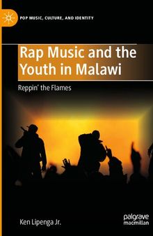 Rap Music and the Youth in Malawi: Reppin' the Flames