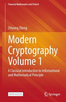 Modern Cryptography Volume 1: A Classical Introduction To Informational And Mathematical Principle