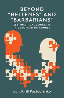 Beyond 'Hellenes' and 'Barbarians': Asymmetrical Concepts in European Discourse