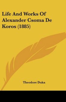 Life and Works of Alexander Csoma de Körös