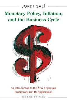 Monetary Policy, Inflation, and the Business Cycle: An Introduction to the New Keynesian Framework and Its Applications