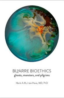 Bizarre Bioethics: Ghosts, Monsters, and Pilgrims