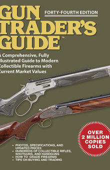 Gun Trader's Guide - Forty-Fourth Edition: A Comprehensive, Fully Illustrated Guide to Modern Collectible Firearms with Market Values