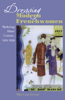 Dressing Modern Frenchwomen: Marketing Haute Couture, 1919–1939