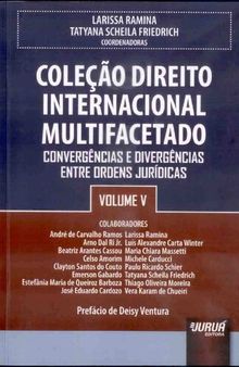 Coleção Direito Internacional Multifacetado, Volume V: Convergências e Divergências entre Ordens Jurídicas