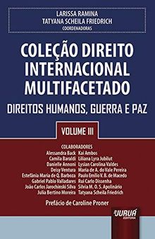 Coleção Direito Internacional Multifacetado, Volume III: Direitos Humanos, Guerra e Paz