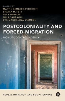 Postcoloniality and Forced Migration: Mobility, Control, Agency