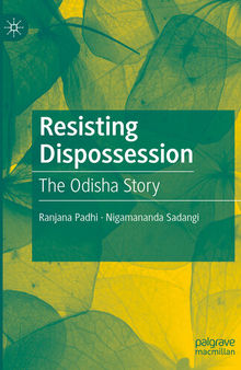Resisting Dispossession : The Odisha Story