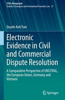 Electronic Evidence in Civil and Commercial Dispute Resolution: A Comparative Perspective of UNCITRAL, the European Union, Germany and Vietnam