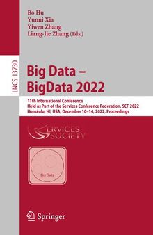 Big Data – BigData 2022: 11th International Conference Held as Part of the Services Conference Federation, SCF 2022 Honolulu, HI, USA, December 10–14, 2022 Proceedings