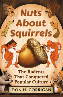 Nuts About Squirrels: The Rodents That Conquered Popular Culture