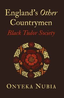 England’s Other Countrymen: Black Tudor Society