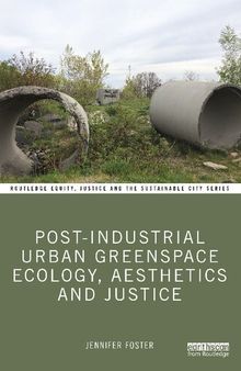 Post-Industrial Urban Greenspace Ecology, Aesthetics and Justice