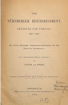 Das Nürnberger Reichsregiment. Gründung und Verfall 1500-1502 ; ein Stück deuscher Verfassungs-Geschichte aus dem Zeitalter Maximilians I.