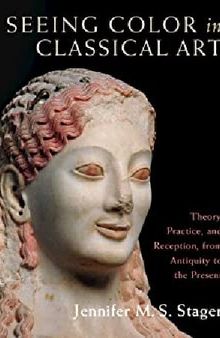 Seeing Color in Classical Art: Theory, Practice, and Reception, from Antiquity to the Present
