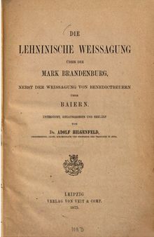Die Lehninische Weissagung über die Mark Brandenburg , nebst der Weissagung von Benedictbeuern über Baiern