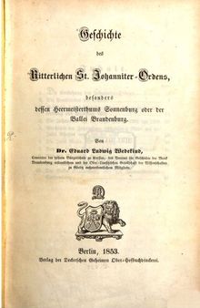 Geschichte des Ritterlichen St. Johanniter-Ordens, besonders dessen Heermeistertums Sonnenburg oder der Ballei Brandenburg