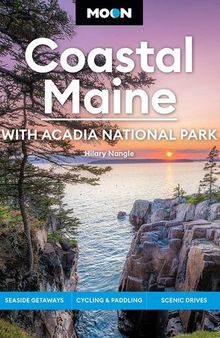 Moon Coastal Maine: With Acadia National Park: Seaside Getaways, Cycling & Paddling, Scenic Drives (Travel Guide)