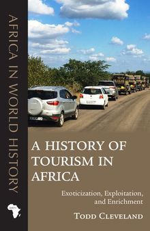 A History of Tourism in Africa: Exoticization, Exploitation, and Enrichment