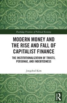 Modern Money and the Rise and Fall of Capitalist Finance: The Institutionalization of Tusts, Personae and Indebtedness