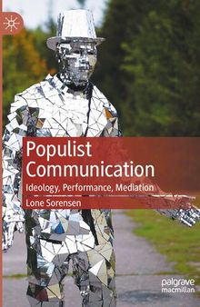 Populist Communication: Ideology, Performance, Mediation