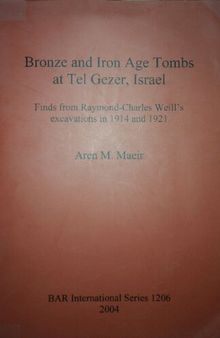 Bronze and Iron Age Tombs at Tel Gezer, Israel: Finds from the Excavations by Raymond-Charles Weill in 1914 and 1921
