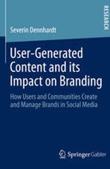 User-Generated Content and its Impact on Branding: How Users and Communities Create and Manage Brands in Social Media