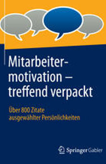 Mitarbeitermotivation – treffend verpackt: Über 800 Zitate ausgewählter Persönlichkeiten