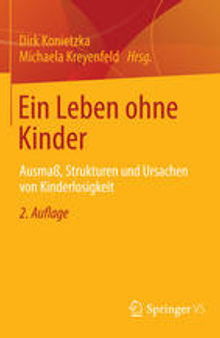 Ein Leben ohne Kinder: Ausmaß, Strukturen und Ursachen von Kinderlosigkeit