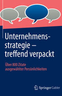 Unternehmensstrategie – treffend verpackt: Über 800 Zitate ausgewählter Persönlichkeiten