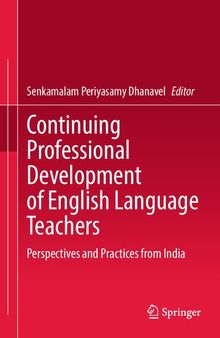 Continuing Professional Development of English Language Teachers: Perspectives and Practices from India