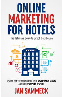Online Marketing for Hotels: The Definitive Guide to Hotel Distribution