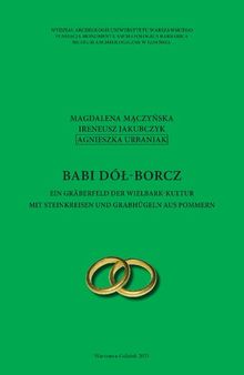 Babi Dół-Borcz: Ein Gräberfeld der Wielbark-Kultur mit Steinkreisen und Grabhügeln aus Pommern