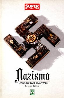 Nazismo - Como Ele Pôde Acontecer
