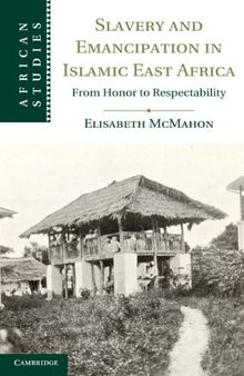 Slavery and emancipation in Islamic East Africa: from honor to respectability