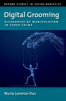 Digital Grooming: Discourses of Manipulation and Cyber-Crime