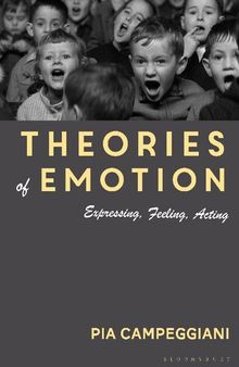 Theories of Emotion: Expressing, Feeling, Acting