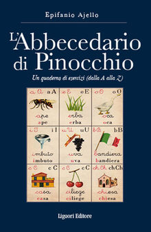 L'abbecedario di Pinocchio. Un quaderno di esercizi (dal A alla Z)