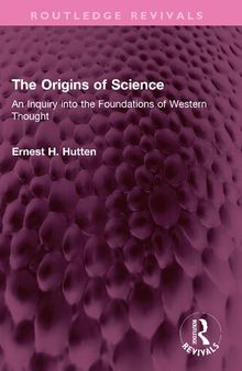 The Origins of Science: An Inquiry into the Foundations of Western Thought