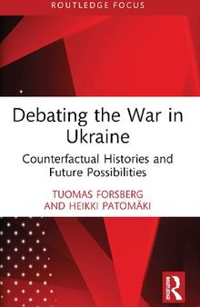 Debating the War in Ukraine: Counterfactual Histories and Future Possibilities