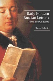 Early Modern Russian Letters: Texts and Contexts (Studies in Russian and Slavic Literatures, Cultures, and History)