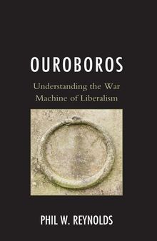 Ouroboros: Understanding the War Machine of Liberalism