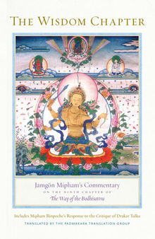 The Wisdom Chapter: Jamgön Mipham's Commentary on the Ninth Chapter of ''The Way of the Bodhisattva''