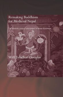 Remaking Buddhism for Medieval Nepal: The Fifteenth-Century Reformation of Newar Buddhism