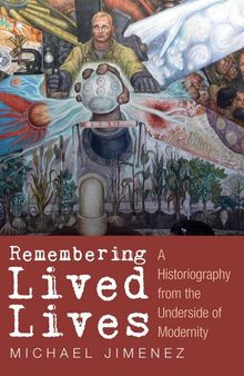 Remembering Lived Lives: A Historiography from the Underside of Modernity