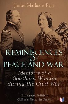 Reminiscences of Peace and War: Memoirs of a Southern Woman during the Civil War (Illustrated Edition)