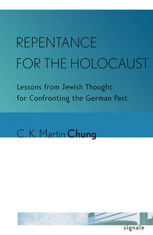 Repentance for the Holocaust: Lessons from Jewish Thought for Confronting the German Past