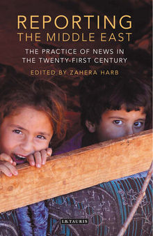 Reporting the Middle East: The Practice of News in the Twenty-First Century