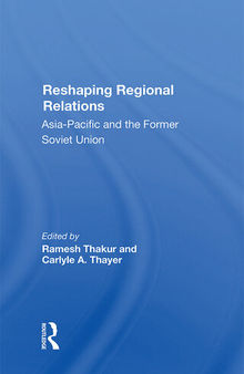 Reshaping Regional Relations: Asia-pacific And The Former Soviet Union